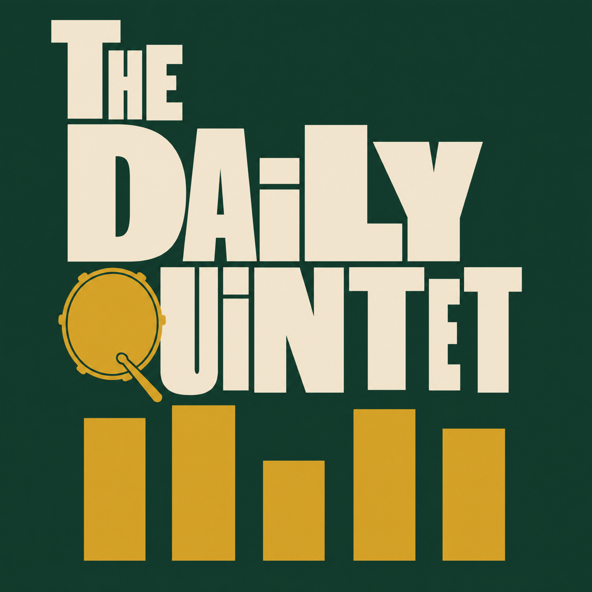 The Daily Quintet cover: a gold wordmark on deep green, the Q of QUINTET drawn as a snare drum.